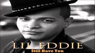 Watch Lil Eddie Still Have You video