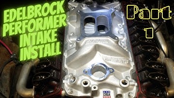 Edelbrock Performer Intake on Small Block Chevy Part 1