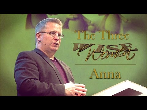 “The Three Wise Women” – Anna – Pastor Raymond Woodward