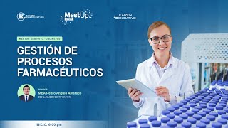 ?MEET UP EDUCATIVO: GESTIÓN DE PROCESOS FARMACÉUTICOS