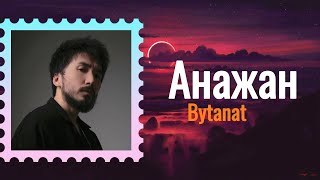 Bytanat - Анажан