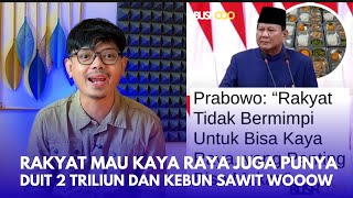 Prabowo Kok Bisa Sebut Rakyatnya Gak Pengen Kaya Raya??? Semua Pengen Kaya Raya Kayak Bapak