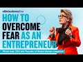 How to Overcome Fear as an Entrepreneur