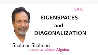 LA75 Eigenspaces, Diagonalization, and Examples
