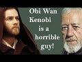 Obi wan kenobi is a horrible guy 