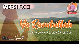 ISYFA'LANA (Versi Aceh) YA RASULULLAH Full Lirik Terbaru 2021
