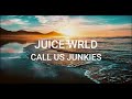 Juice WRLD - Call Us Junkies(unreleased) - (Lyrics)