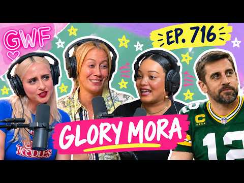 BIRTHDAY SEGGS, SHREKKING & AARON RODGERS | Glory Mora | GWF Pod Ep. 716 (FULL EP)