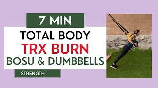 7 Minute Total Body TRX BURN w Dumbbells & BOSU - CORE Focused STRENGTH Gym Workout