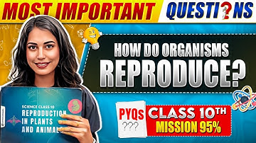 How Do Organism Reproduce? PYQs - Most Important Questions | Class 10th Boards | PW Foundation VP
