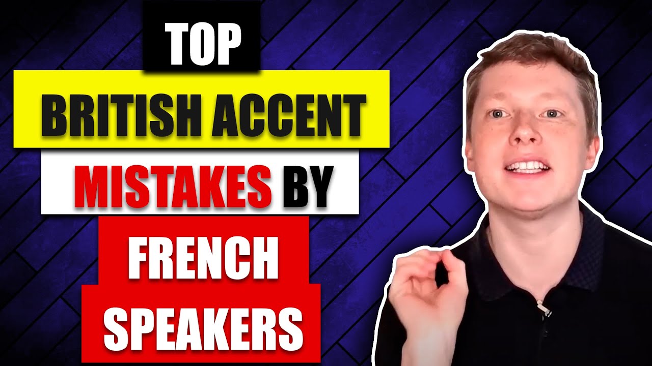 British accent tips for French speakers améliorez votre accent