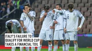 Italy’s failure to qualify for World Cup takes a financial toil