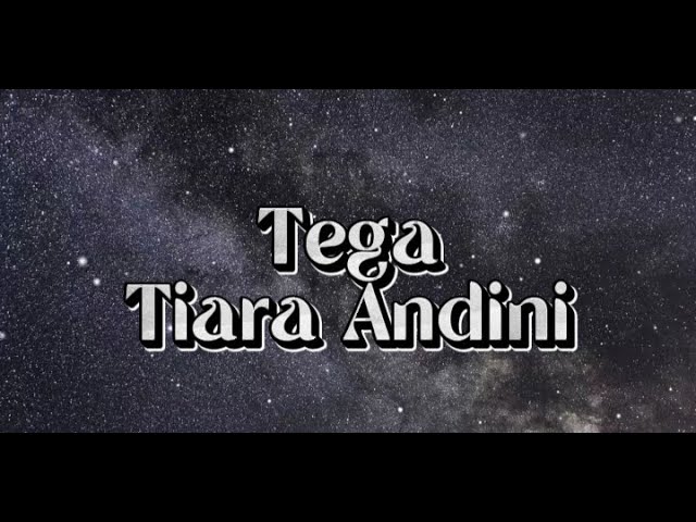 Tega - Tiara Andini ( lirik ) class=