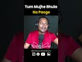 Tum mujhe Bhula na | Mayoor Chaudhary | Music YT Shorts