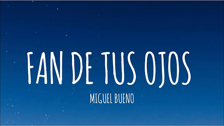Miguel Bueno - Fan De Tus Ojos (Letra/Lyrics)