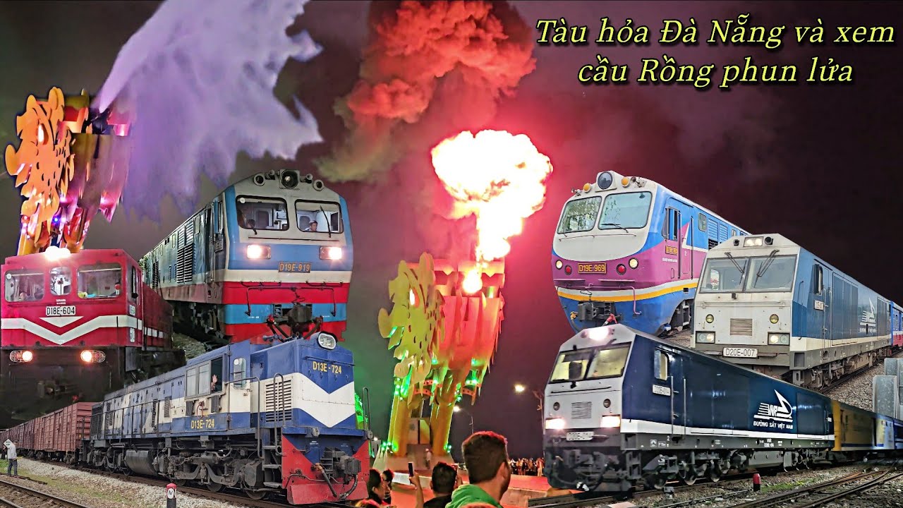 TỔNG HỢP CÁC ĐOÀN TÀU VÀ ĐẦU MÁY QUAY ĐẦU Ở ĐÀ NẴNG, LÊN CẦU RỒNG XEM RỒNG KHẠC LỬA PHUN NƯỚC