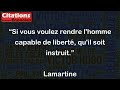 Si vous voulez rendre l'homme capable de liberté, qu'il soit instruit. - Lamartine