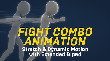 Fight Combo Animation in 3ds Max — Stretch & Dynamic Motion with Extended Biped