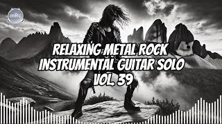 Relaxing Metal Rock Instrumental Guitar Solo Vol. 39
