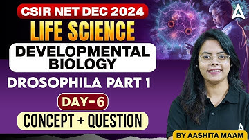 CSIR NET Dec 2024 | Developmental Biology - Drosophila Part 1| Concept + Questions | Day - 6