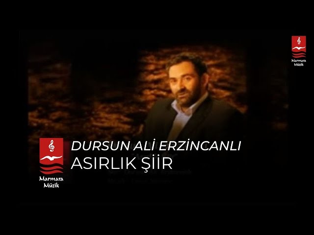 DURSUN ALİ ERZİNCANLI ASIRLIK ŞİİR class=