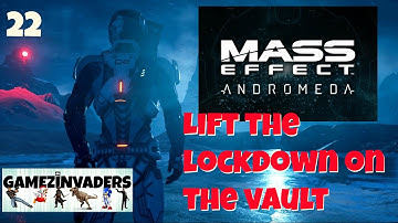 Mass Effect Andromeda! Lift the lockdown on the vault! Playthrough Part 22