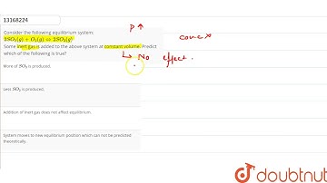 Consider the following equilibrium system: 2SO_2(g)+O_2(g) hArr 2SO_3(g) Some inert gas is added...