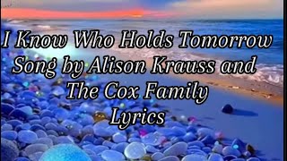 I Know Who Holds Tomorrow By Alison Krauss  S