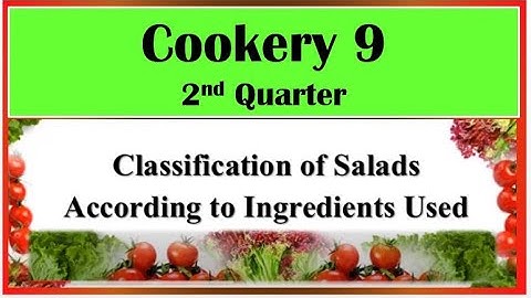 TLE COOKERY 9 QTR 2, LESSON 1.3 CLASSIFICATION OF SALAD ACCORDING TO INGREDIENTS USED