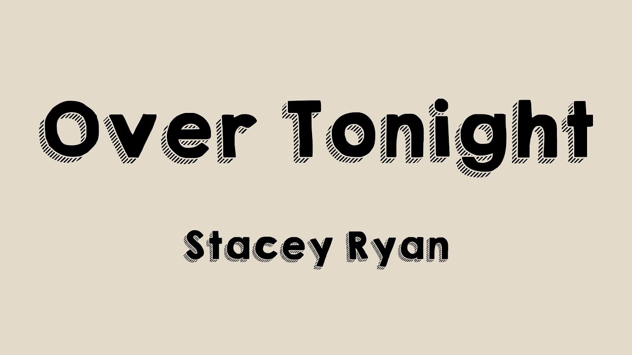 Over Tonight Stacey Ryan (Lyrics Video) 🎃 YouTube