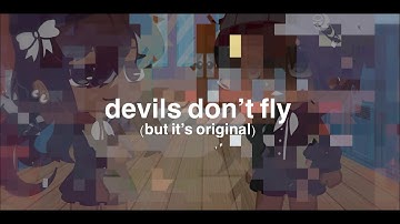 Devil’s Don’t Fly | Except it’s original | GCMV (flashing)