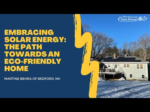 Embracing Solar Energy: The Path Towards an Eco-Friendly Home | New England Clean Energy Inc.