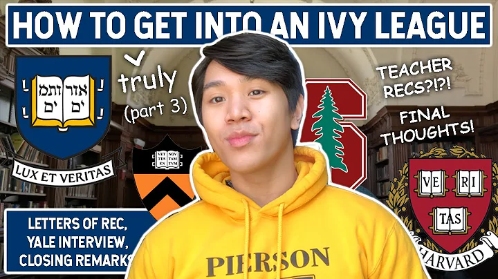 HOW TO GET INTO YALE (IVY LEAGUE, TOP COLLEGE) | LETTERS OF RECOMMENDATION, INTERVIEW PROCESS