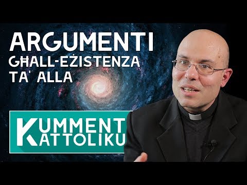 Kumment Kattoliku 12: Argumenti għall-Eżistenza ta&rsquo; Alla