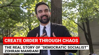 Story Of Zohran Mamdani Order Through Chaos The Hidden Agenda Behind Democratic Socialism