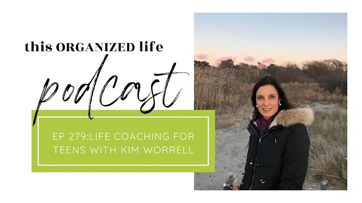 Ep 279: Life Coaching for Teens with Kim Worrell