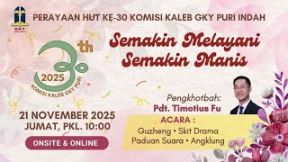 Hut Ke30 Persekutuan Kaleb  Semakin Melayani Semakin Manis  Pdt Timotius Fu