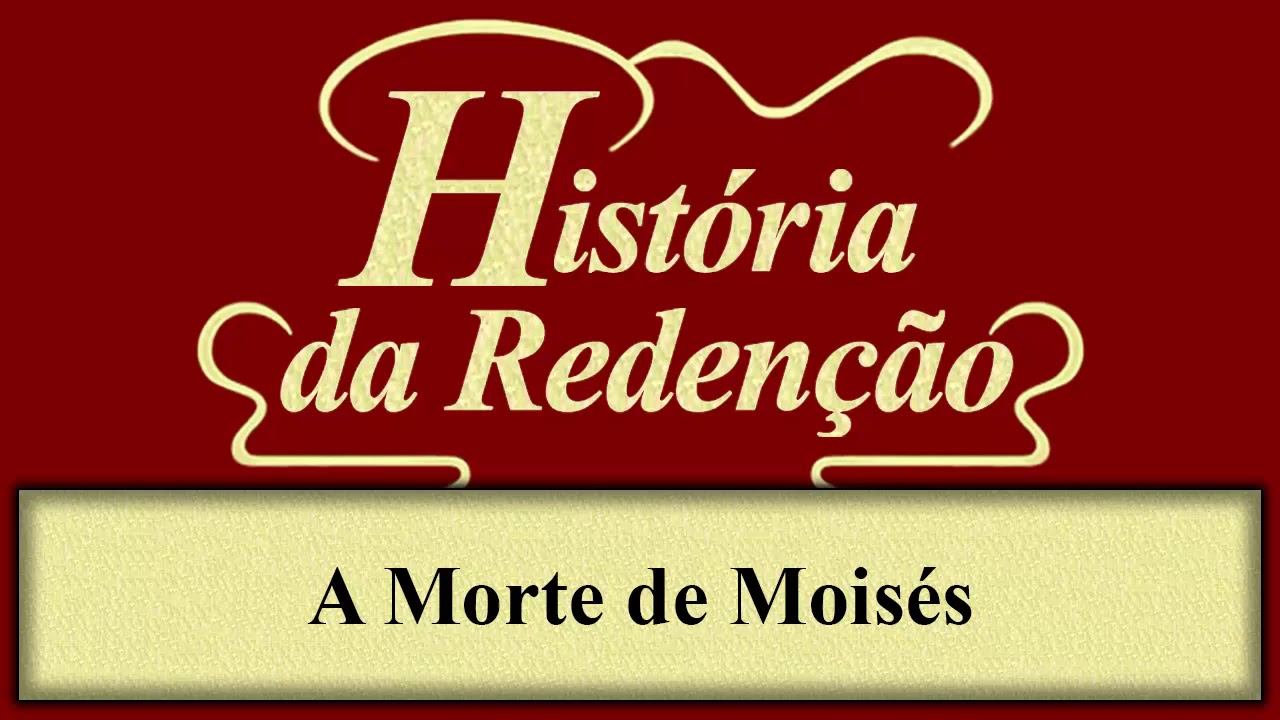 História da Redenção Capítulo 22 A Morte de Moisés YouTube História da Redenção Capítulo 22 A Morte de Moisés YouTube