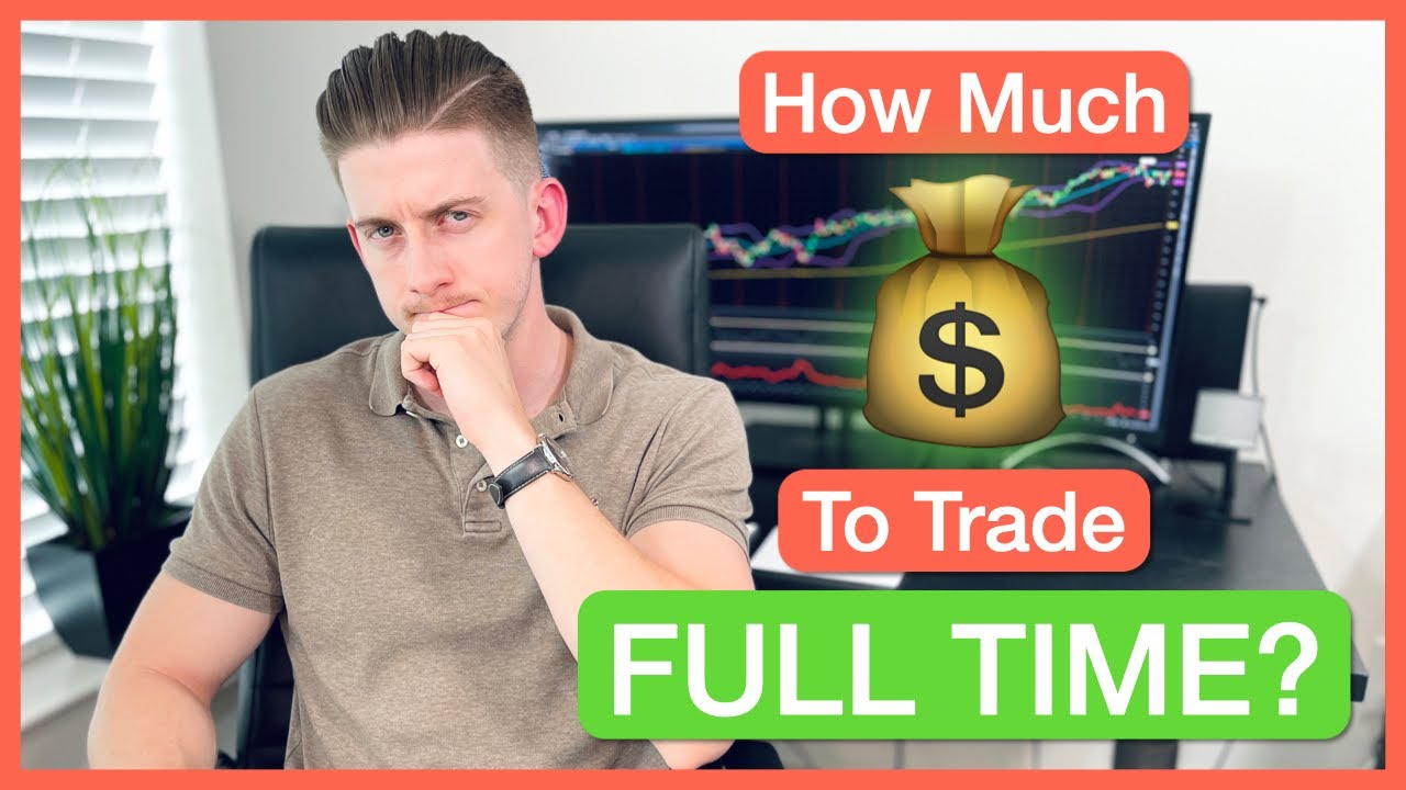 TRADING FULL TIME | How Much Money Do You REALLY Need? - YouTube