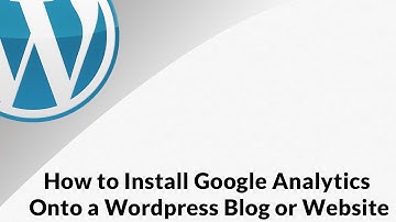 How to Install Google Analytics Onto a Wordpress Blog or Website - Weblinx Limited