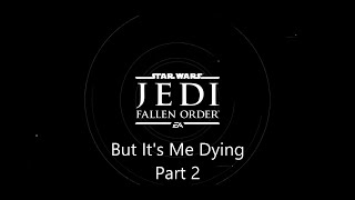 Jedi Fallen Order But Its Me Dying (Hardest Difficulty) Part 2