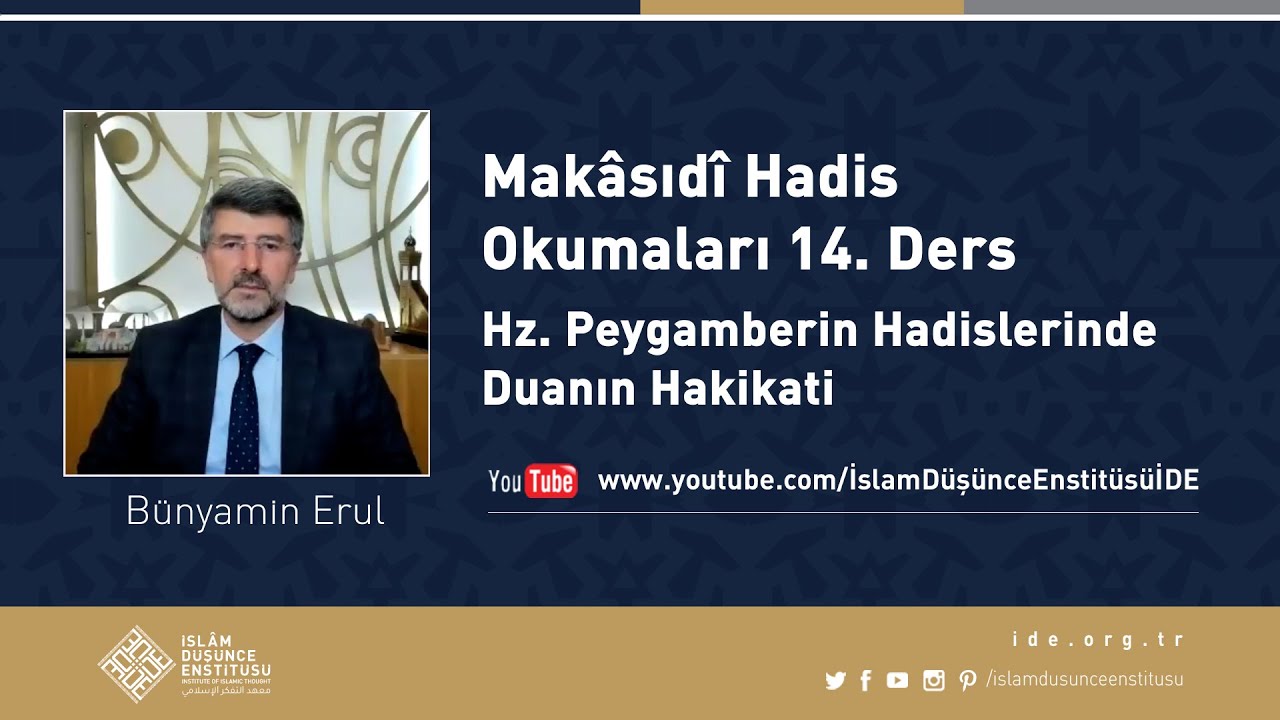 Bünyamin Erul I 14. Ders I Hz. Peygamberin Hadislerinde Duanın Hakikati