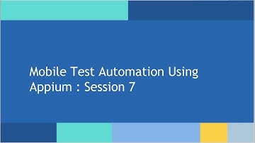 Mobile Test Automation using Appium: Session 7
