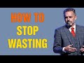 How To STOP Wasting Time And Procrastinating Your Life Away - Jordan Peterson - Life Advice