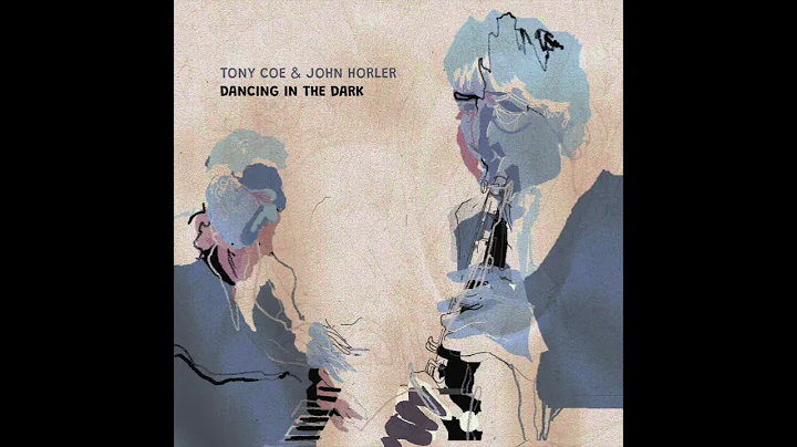 Tony Coe & John Horler - Dancing In The Dark (FULL...