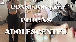 10 -17 Años Consejos Para Chicas Adolescentes Ojalá Me Lo Hubieran Dicho Antes