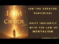 I AM the Creator | Reality Shifting Subliminal Using the Law of Mentalism (Powerful Shifting Audio)