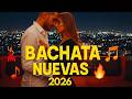 Top Música Bachata 2026 | Romantic Latin Dance Music | Bachata Nueva