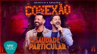 Maurício & Eduardo - Saudade Particular - DVD Conexão (Clipe Oficial)