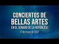 🔴Concierto de Bellas Artes en el Senado 🎵